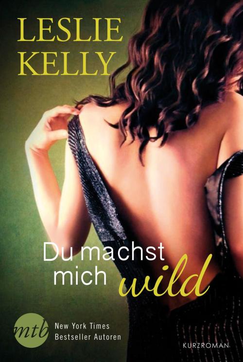 Cover of the book Du machst mich wild! by Leslie Kelly, MIRA Taschenbuch