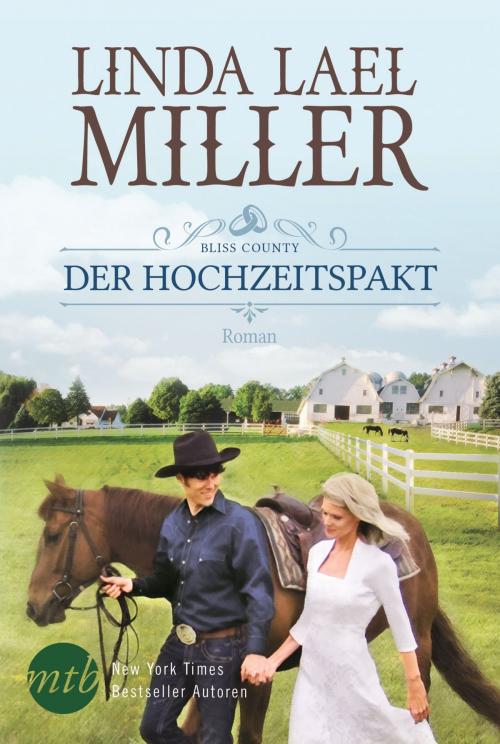 Cover of the book Bliss County: Der Hochzeitspakt by Linda Lael Miller, MIRA Taschenbuch