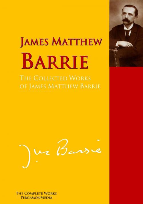 Cover of the book The Collected Works of James Matthew Barrie by James Matthew Barrie, PergamonMedia