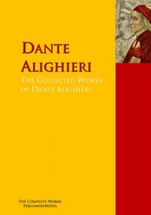 Cover of the book The Collected Works of Dante Alighieri by Dante Alighieri, PergamonMedia