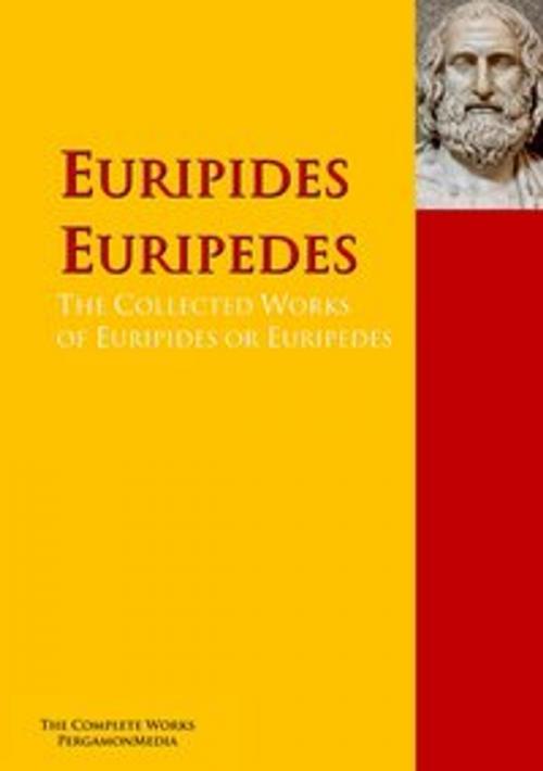 Cover of the book The Collected Works of Euripides or Euripedes by Euripides, Euripedes, PergamonMedia
