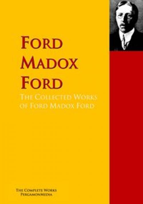 Cover of the book The Collected Works of Ford Madox Ford by Madox Ford Ford, Joseph Conrad, PergamonMedia