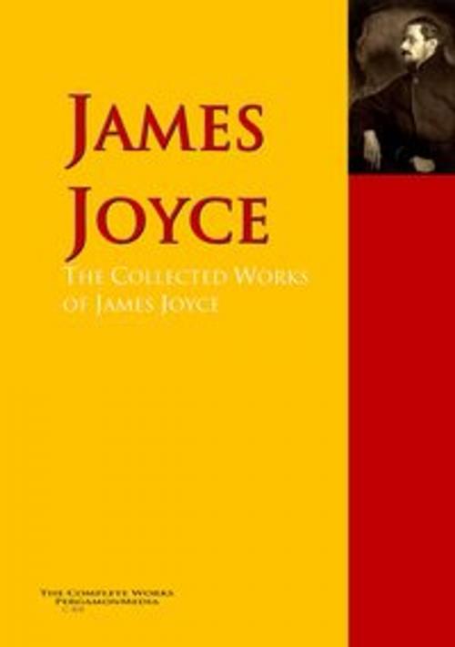 Cover of the book The Collected Works of James Joyce by James Joyce, PergamonMedia