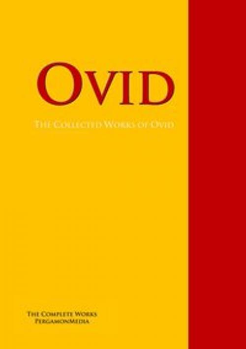 Cover of the book The Collected Works of Ovid by Ovid, PergamonMedia