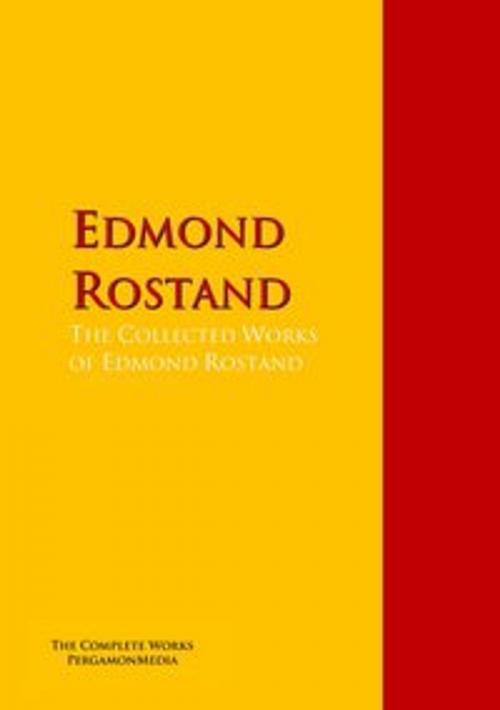 Cover of the book The Collected Works of Edmond Rostand by Edmond Rostand, PergamonMedia