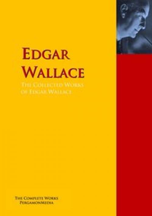 Cover of the book The Collected Works of Edgar Wallace by Edgar Wallace, Clinton W. Gilbert, PergamonMedia