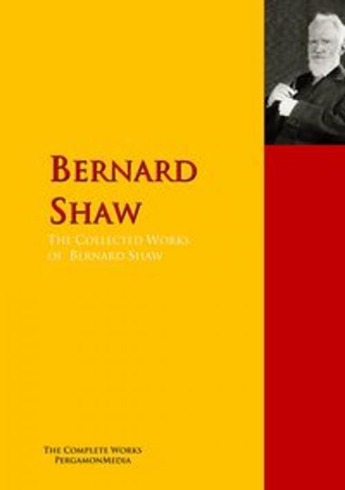 Cover of the book The Collected Works of Bernard Shaw by George Bernard Shaw, PergamonMedia