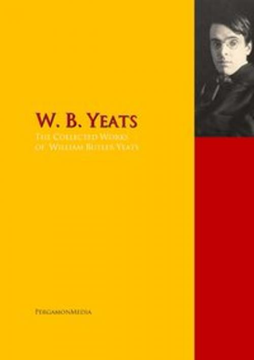 Cover of the book The Collected Works of W. B. Yeats by William Butler Yeats, PergamonMedia