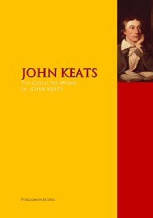 Cover of the book The Collected Works of JOHN KEATS by JOHN KEATS, PergamonMedia