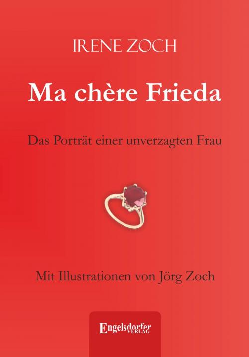 Cover of the book Ma chère Frieda by Irene Zoch, Engelsdorfer Verlag