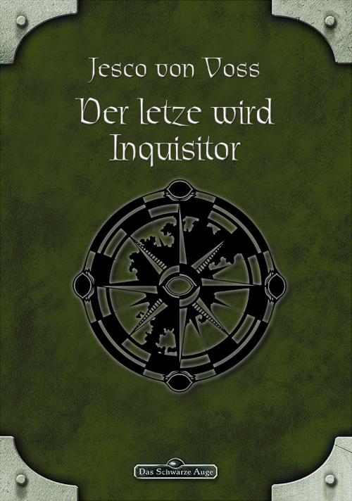 Cover of the book DSA 58: Der Letzte wird Inquisitor by Jesco von Voss, Ulisses Spiele