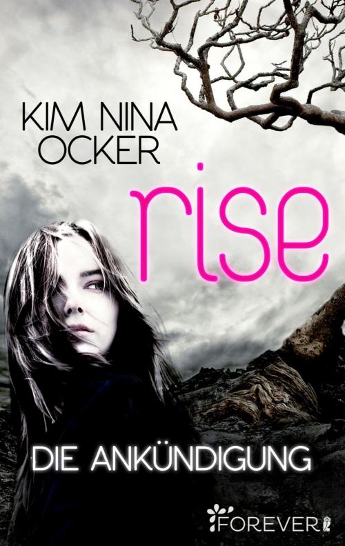 Cover of the book Rise - Die Ankündigung by Kim Nina Ocker, Forever