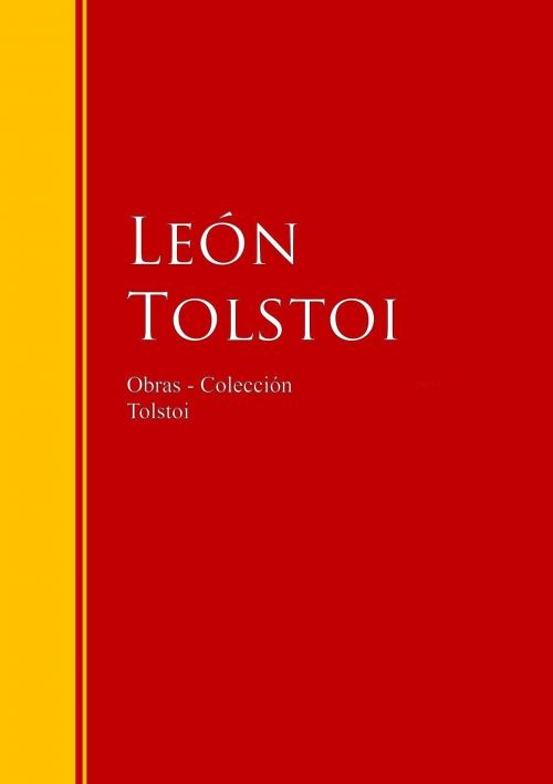 Cover of the book Obras - Colección de León Tolstoi by León Tolstoi, IberiaLiteratura