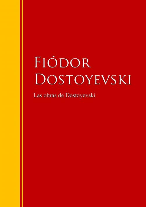 Cover of the book Las obras de Dostoyevski by Fiódor Dostoyevski, IberiaLiteratura