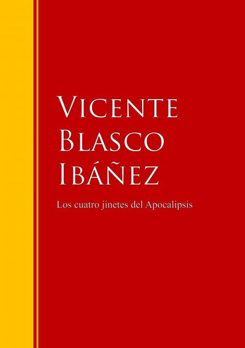 Cover of the book Los cuatro jinetes del Apocalipsis by Vicente Blasco Ibáñez, IberiaLiteratura