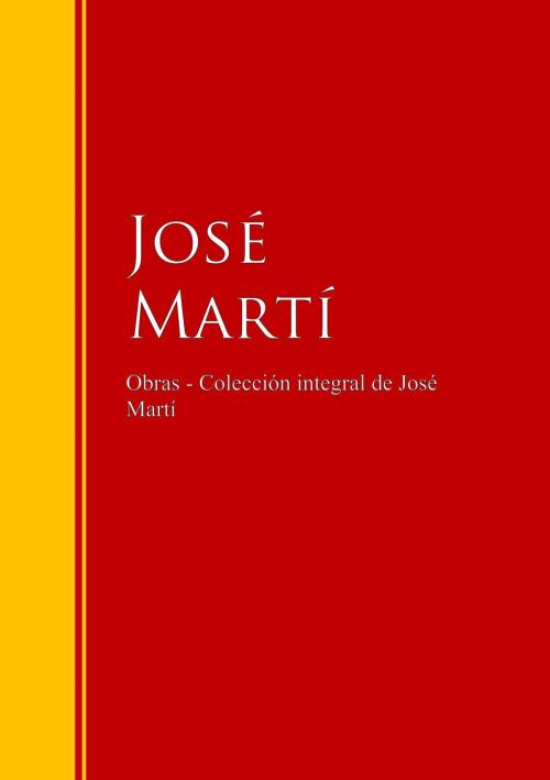 Cover of the book Obras - Colección de José Martí by José Martí, IberiaLiteratura