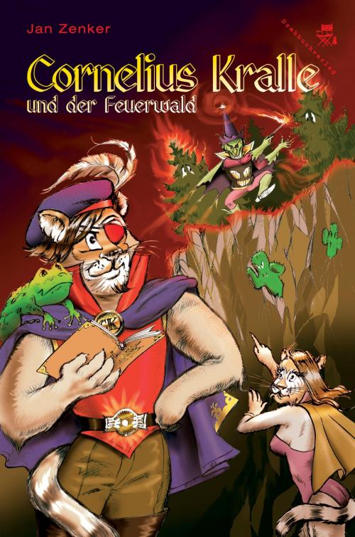 Cover of the book Cornelius Kralle und der Feuerwald by Jan Zenker, Der Drehbuchverlag
