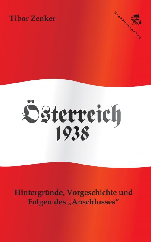Cover of the book Österreich 1938 by Tibor Zenker, Der Drehbuchverlag