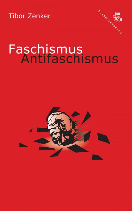 Cover of the book Faschismus / Antifaschismus by Tibor Zenker, Der Drehbuchverlag