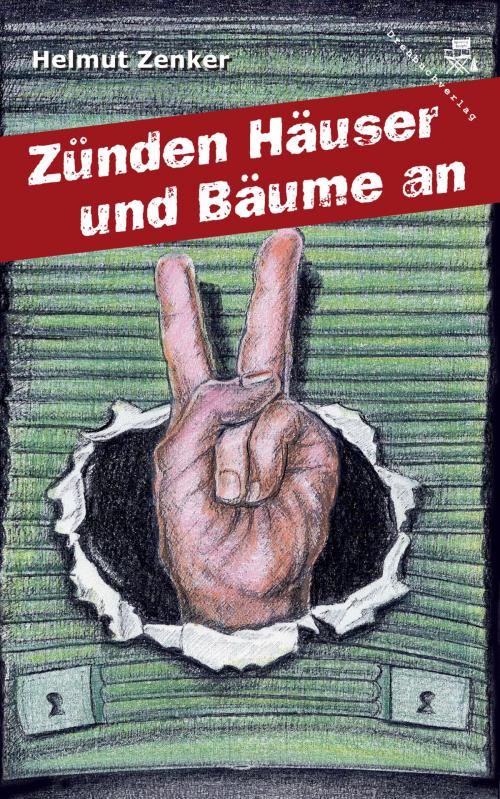 Cover of the book Zünden Häuser und Bäume an by Helmut Zenker, Der Drehbuchverlag