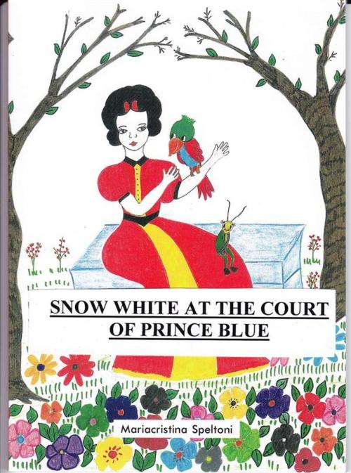 Cover of the book Snow White at the court of prince Blue by Mariacristina Speltoni, Mariacristina Speltoni