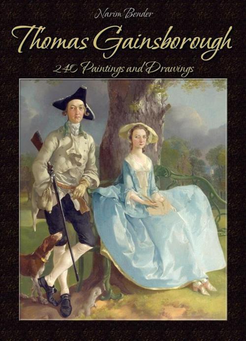 Cover of the book Thomas Gainsborough: 240 Paintings and Drawings by Narim Bender, Narim Bender