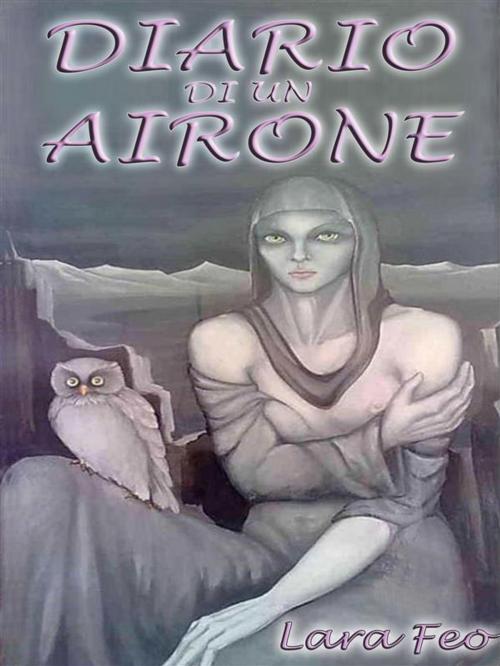Cover of the book Diario di un Airone by Lara Feo, Lara Feo