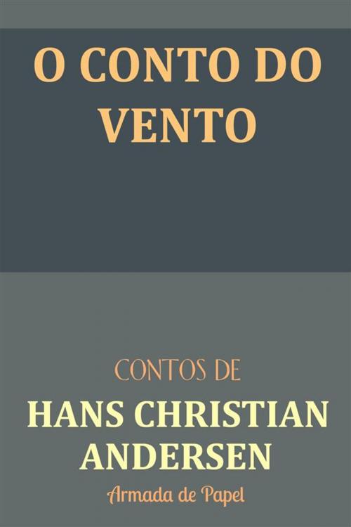 Cover of the book O Conto do Vento by Hans Christian Andersen, Hans Christian Andersen