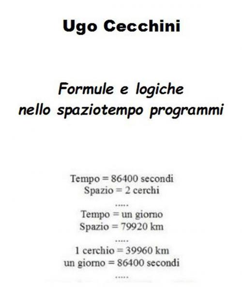 Cover of the book Formule e logiche nello spaziotempo programmi by Ugo Cecchini, Ugo Cecchini