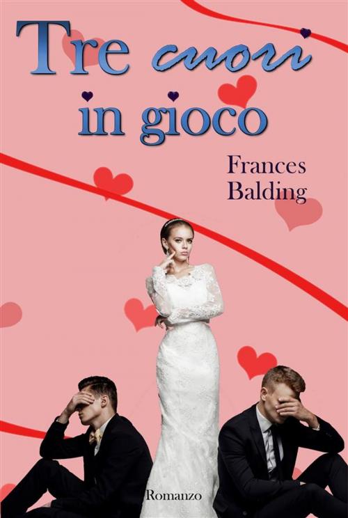 Cover of the book 3 cuori in gioco by Frances Balding, Le Muse Grafica (cover), Frances Balding