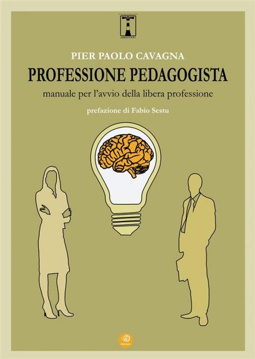 Cover of the book Professione pedagogista. Manuale per l'avvio della libera professione. by Pier Paolo Cavagna, Pier Paolo Cavagna