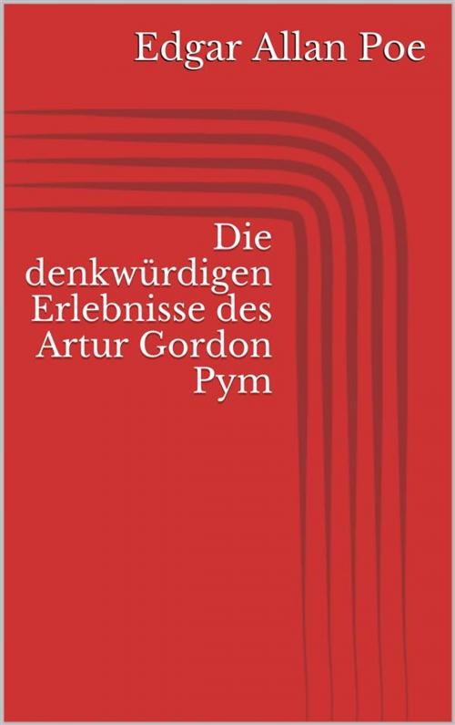 Cover of the book Die denkwürdigen Erlebnisse des Artur Gordon Pym by Edgar Allan Poe, Paperless