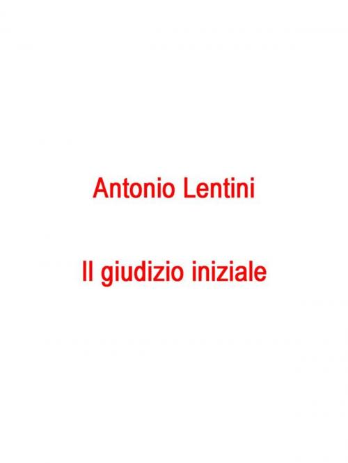 Cover of the book Il giudizio iniziale by Antonio Lentini, Antonio Lentini