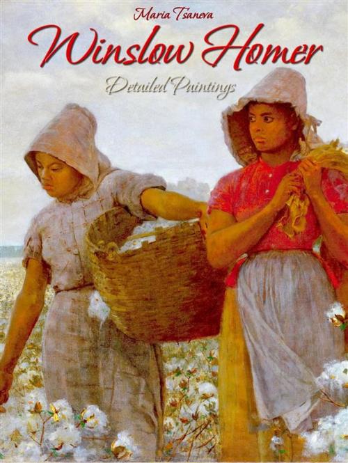 Cover of the book Winslow Homer: Detailed Paintings by Maria Tsaneva, Maria Tsaneva
