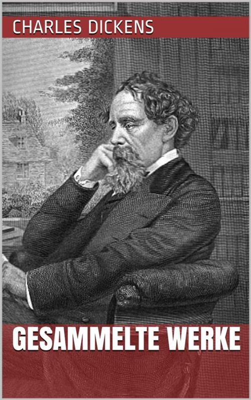 Cover of the book Charles Dickens - Gesammelte Werke by Charles Dickens, Paperless