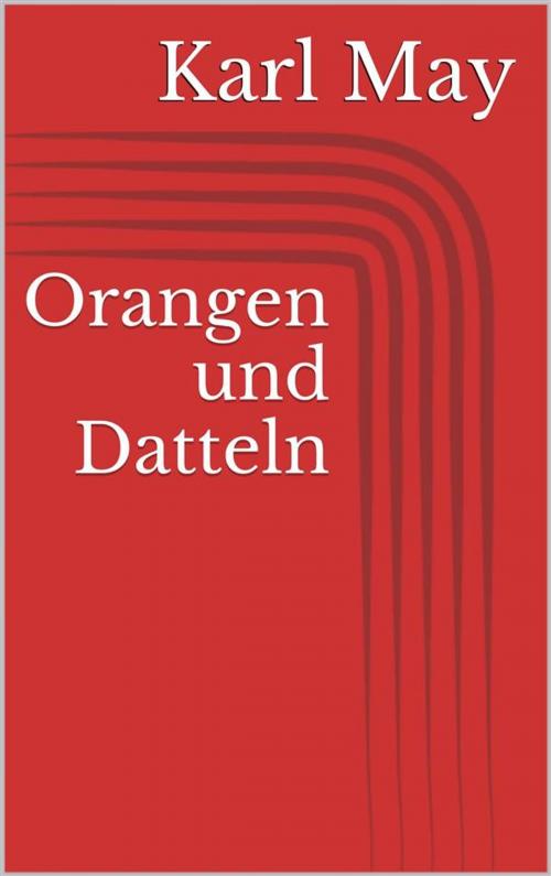 Cover of the book Orangen und Datteln by Karl May, Paperless