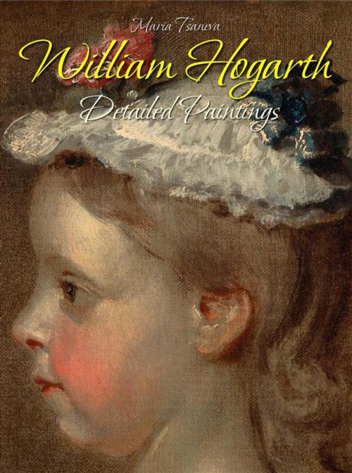 Cover of the book William Hogarth: Detailed Paintings by Maria Tsaneva, Maria Tsaneva