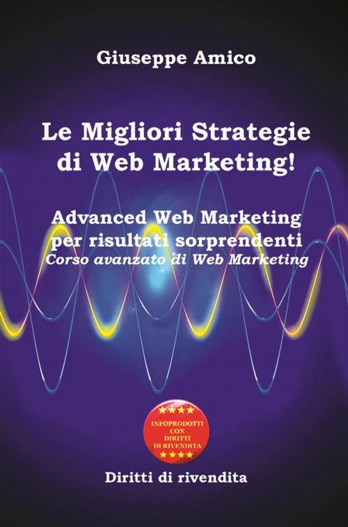 Cover of the book Le Migliori Strategie di Web Marketing! by Giuseppe Amico, Onix editoriale