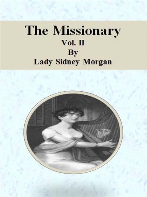 Cover of the book The Missionary: Vol. II by Lady Sidney Morgan, Lady Sidney Morgan