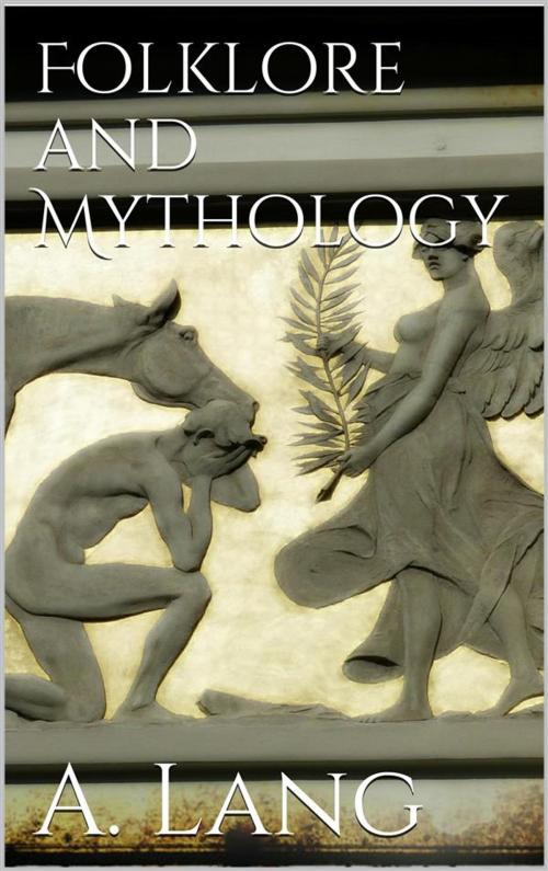 Cover of the book Folklore and Mythology by Andrew Lang, Andrew Lang