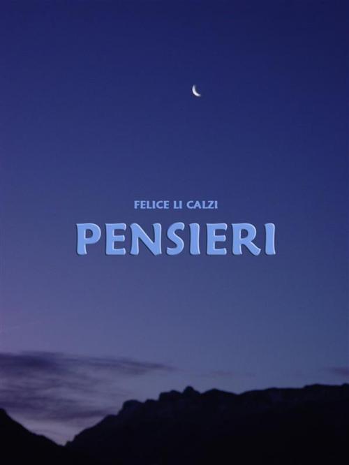 Cover of the book Pensieri by Felice Li Calzi, Felice Li Calzi