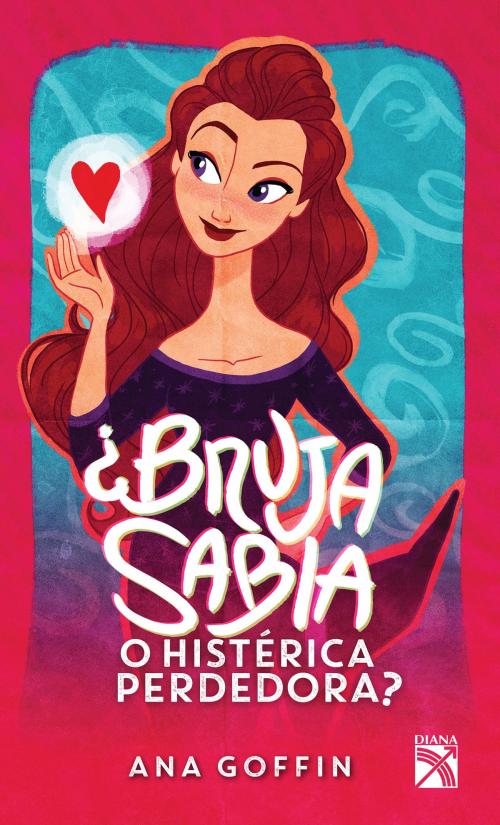 Cover of the book ¿Bruja sabia o histérica perdedora? by Ana Goffin, Grupo Planeta - México