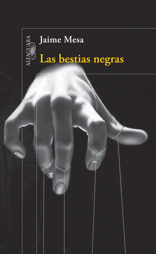 Cover of the book Las bestias negras by Jaime Mesa, Penguin Random House Grupo Editorial México