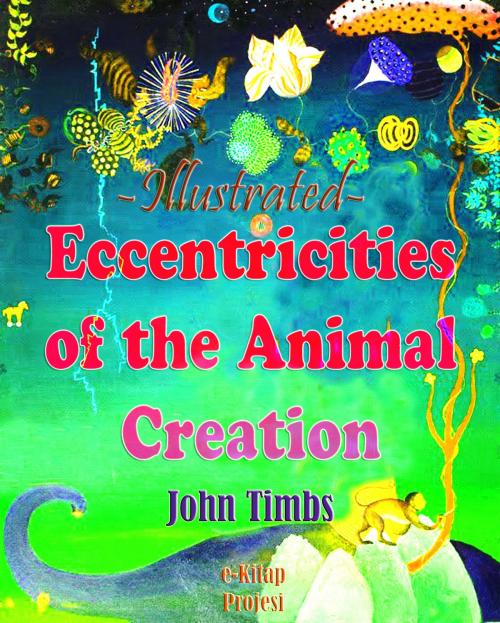 Cover of the book Eccentricities of the Animal Creation by John Timbs, eKitap Projesi
