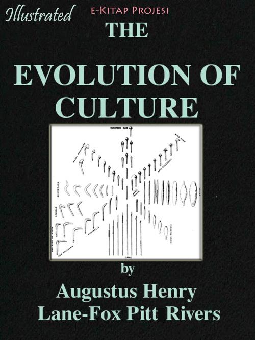 Cover of the book Evolution of the Culture by Augustus Henry Lane-Fox Pitt Rivers, eKitap Projesi
