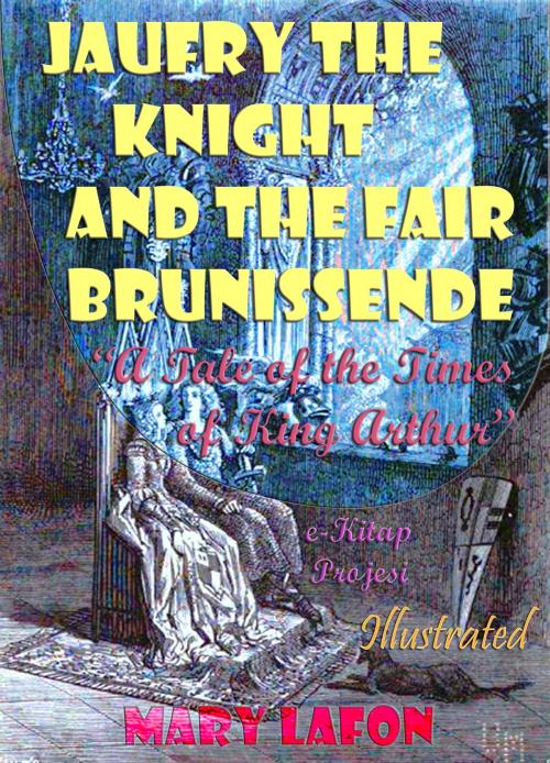 Cover of the book Jaufry the Knight and the Fair Brunissende by Mary Lafon, eKitap Projesi