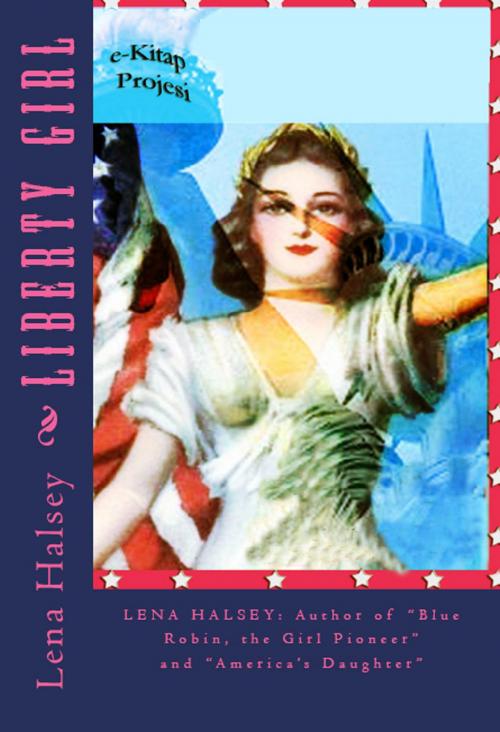 Cover of the book Liberty Girl by Lena I. Halsey, eKitap Projesi