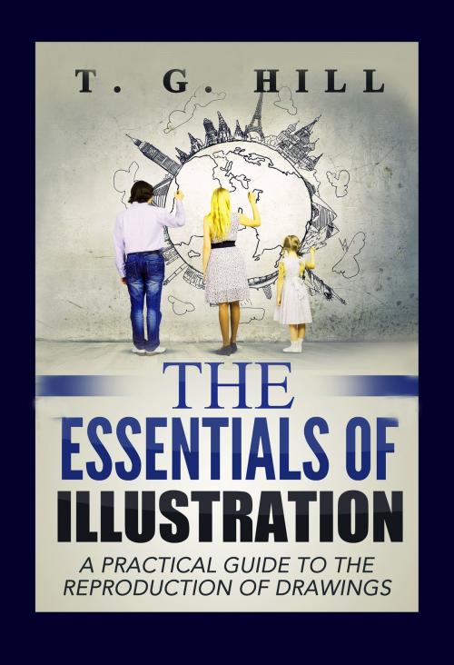 Cover of the book The Essentials of Illustration by T. G. Hill, eKitap Projesi