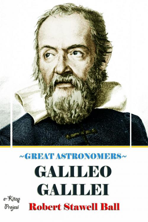 Cover of the book Great Astronomers (Galileo Galilei) by Robert Stawell Ball, eKitap Projesi