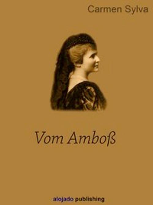 Cover of the book Vom Amboß by Carmen Sylva, Alojado Publishing